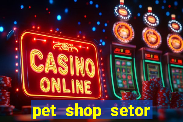 pet shop setor vila nova goiania